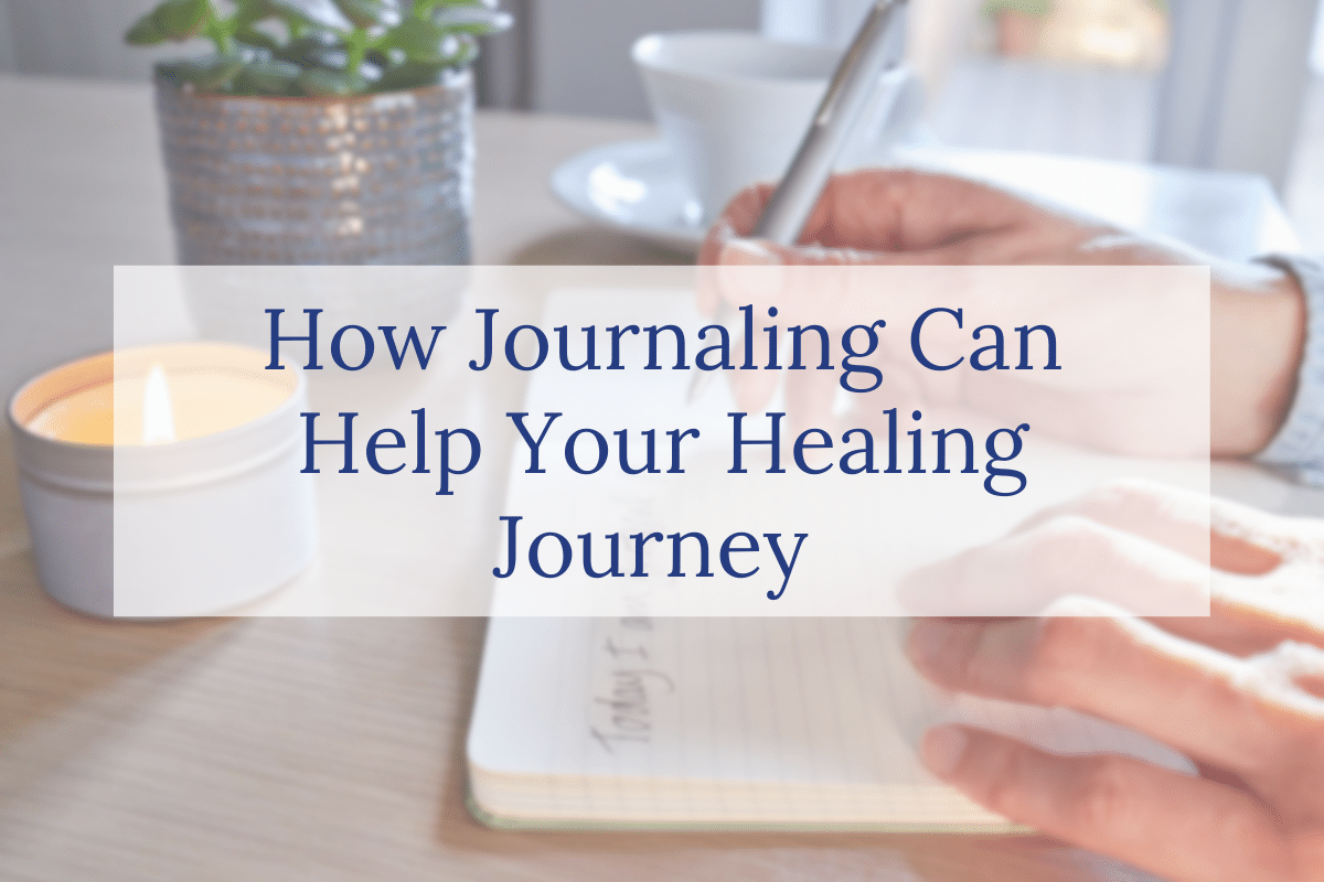 How Journaling Can Help Your Healing Journey 