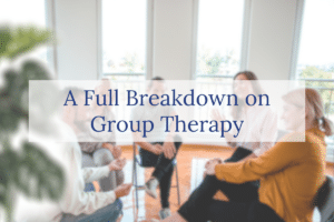 A Full Breakdown on Group Therapy