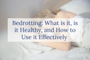Bedrotting: What is it, is it Healthy, and How to Use it Effectively 